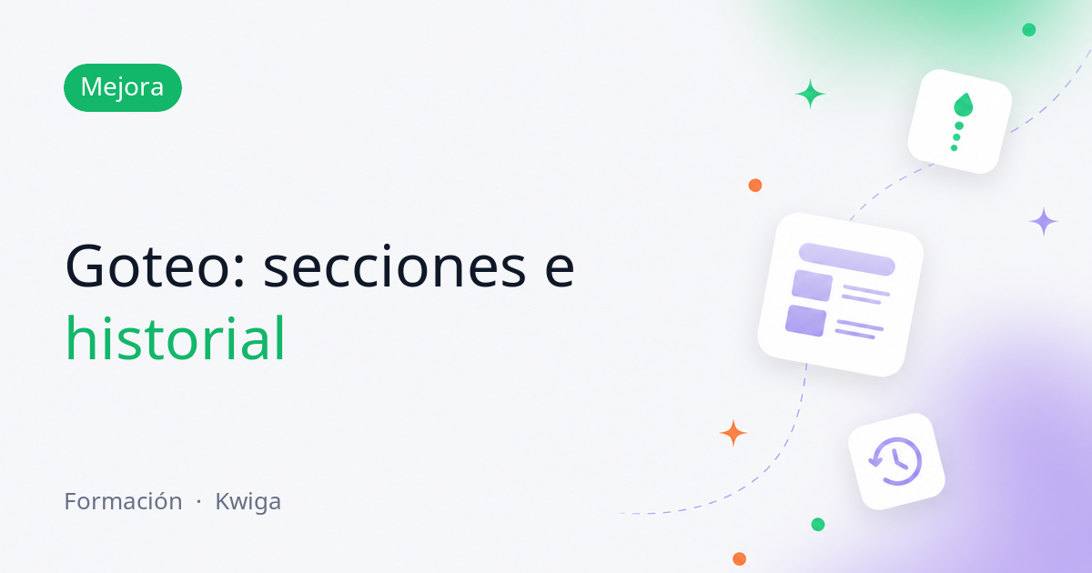 Goteo: retrasos a nivel de sección, herencia clara e historial de cambios