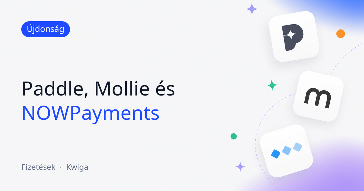 Fizetések a Paddle, a Mollie és a NOWPayments szolgáltatáson keresztül