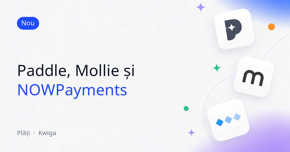 Plăți prin Paddle, Mollie și NOWPayments